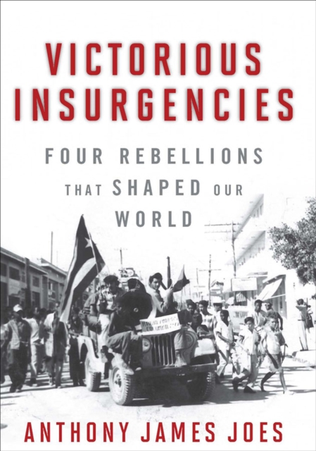 Victorious Insurgencies : Four Rebellions that Shaped our World, EPUB eBook