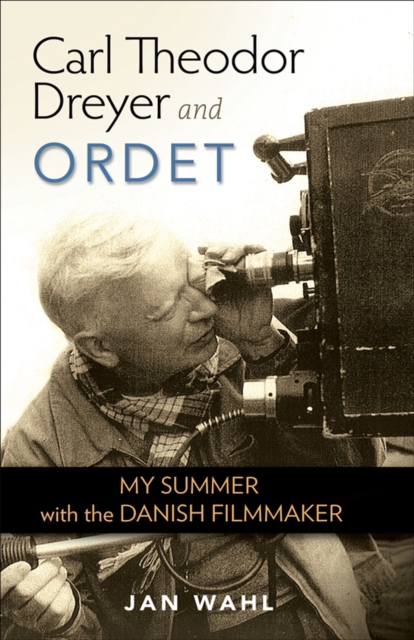 Carl Theodor Dreyer and Ordet : My Summer with the Danish Filmmaker, EPUB eBook