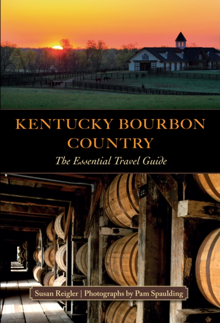 Kentucky Bourbon Country : The Essential Travel Guide, EPUB eBook