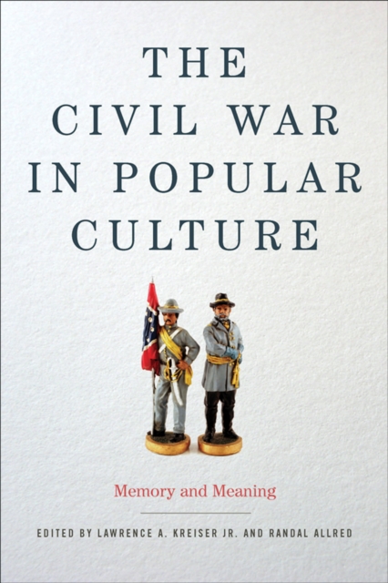 The Civil War in Popular Culture : Memory and Meaning, EPUB eBook