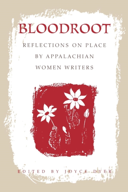 Bloodroot : Reflections on Place by Appalachian Women Writers, PDF eBook