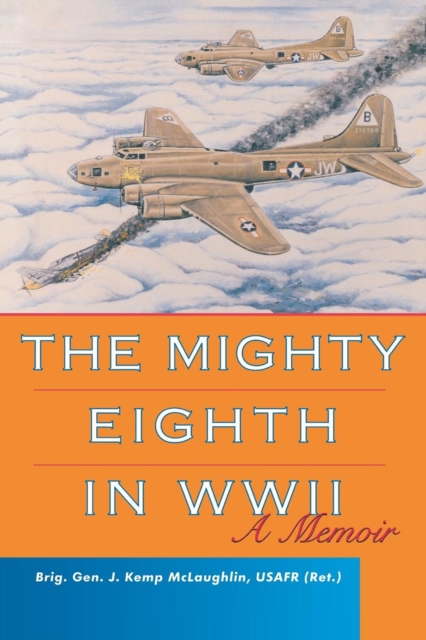 The Mighty Eighth in WWII : A Memoir, EPUB eBook