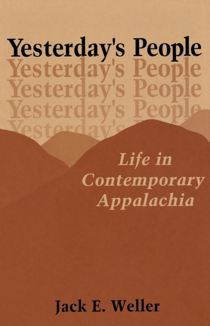 Yesterday's People : Life in Contemporary Appalachia, EPUB eBook