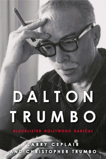 Dalton Trumbo : Blacklisted Hollywood Radical, PDF eBook