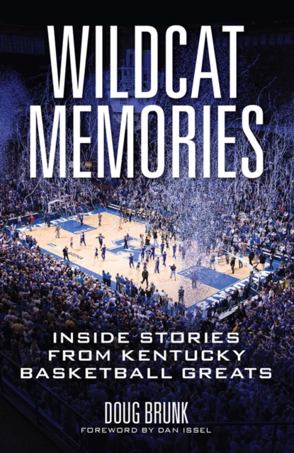 Wildcat Memories : Inside Stories from Kentucky Basketball Greats, EPUB eBook