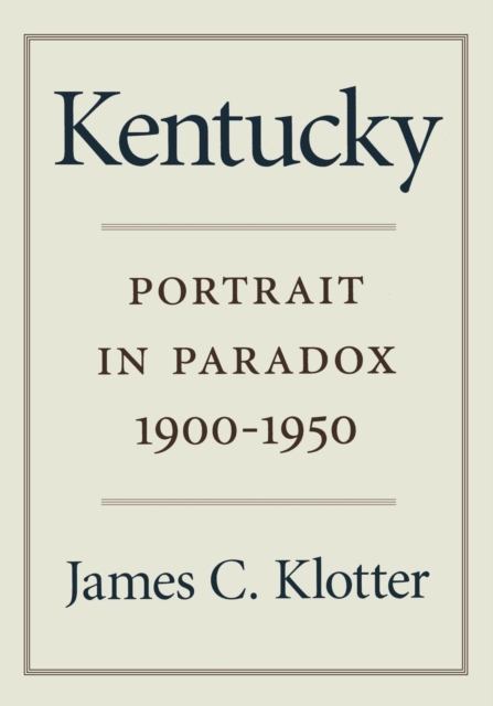 Kentucky : Portrait in Paradox, 1900-1950, PDF eBook