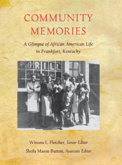 Community Memories : A Glimpse of African American Life in Frankfort, Kentucky, PDF eBook