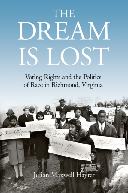The Dream Is Lost : Voting Rights and the Politics of Race in Richmond, Virginia, PDF eBook