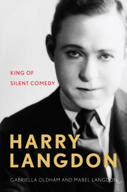 Harry Langdon : King of Silent Comedy, PDF eBook