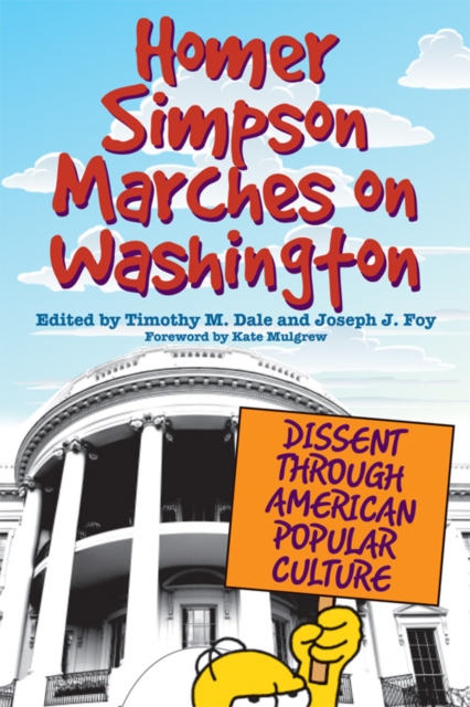 Homer Simpson Marches on Washington : Dissent through American Popular Culture, EPUB eBook