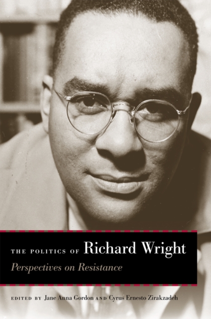 The Politics of Richard Wright : Perspectives on Resistance, EPUB eBook