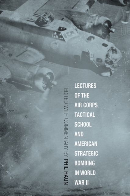 Lectures of the Air Corps Tactical School and American Strategic Bombing in World War II, PDF eBook