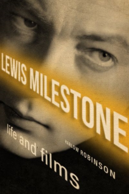 Lewis Milestone : Life and Films, Hardback Book