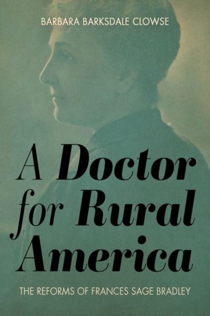 A Doctor for Rural America : The Reforms of Frances Sage Bradley, Hardback Book