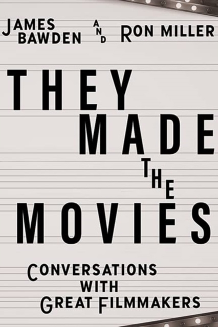 They Made the Movies : Conversations with Great Filmmakers, Hardback Book