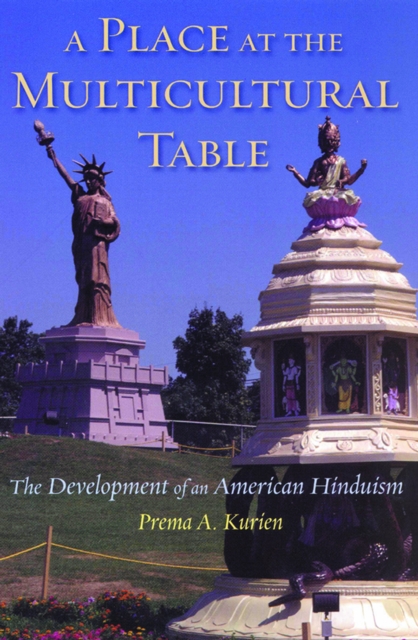 A Place at the Multicultural Table : The Development of an American Hinduism, PDF eBook