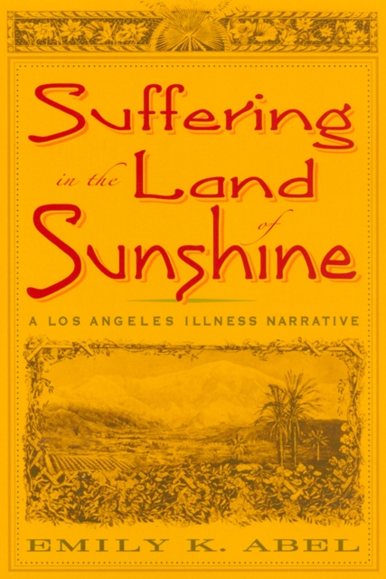 Suffering in the Land of Sunshine : A Los Angeles Illness Narrative, PDF eBook