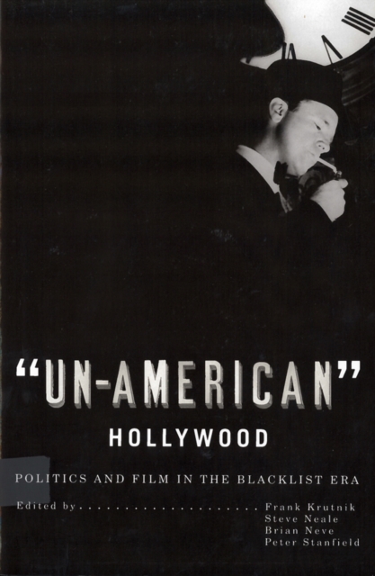 'Un-American' Hollywood : Politics and Film in the Blacklist Era, PDF eBook