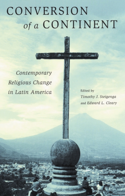 Conversion of a Continent : Contemporary Religious Change in Latin America, PDF eBook