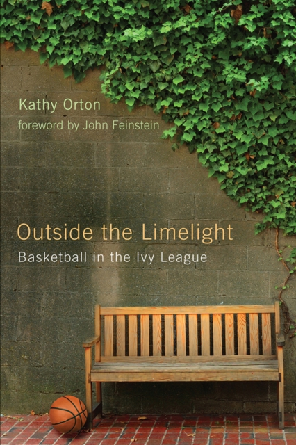 Outside the Limelight : Basketball in the Ivy League, PDF eBook