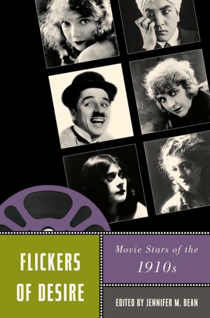 Flickers of Desire : Movie Stars of the 1910s, PDF eBook
