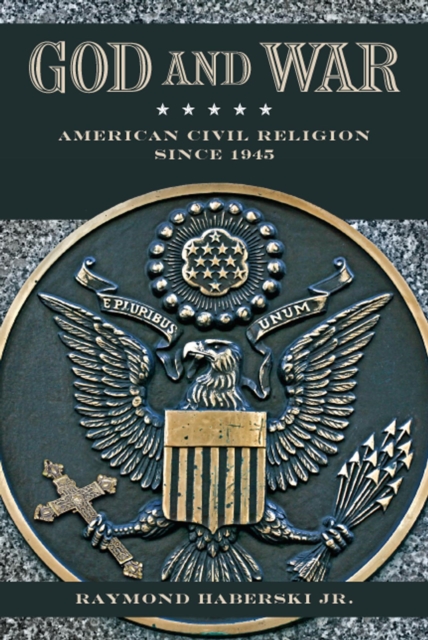 God and War : American Civil Religion since 1945, PDF eBook