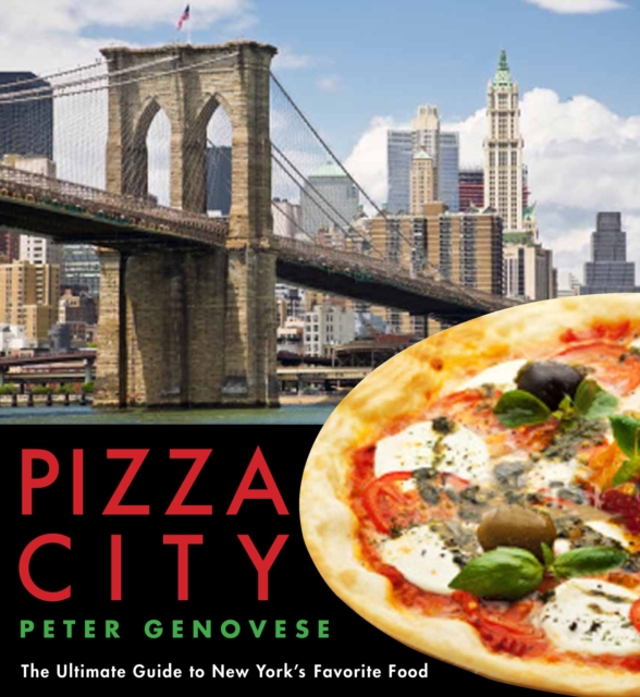 Pizza City : The Ultimate Guide to New York's Favorite Food, PDF eBook