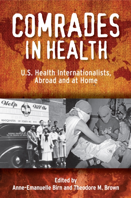 Comrades in Health : U.S. Health Internationalists, Abroad and at Home, PDF eBook