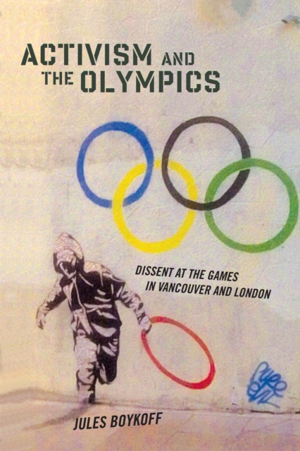 Activism and the Olympics : Dissent at the Games in Vancouver and London, PDF eBook