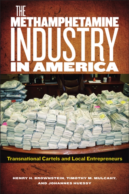 The Methamphetamine Industry in America : Transnational Cartels and Local Entrepreneurs, PDF eBook