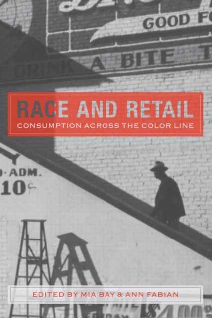 Race and Retail : Consumption across the Color Line, PDF eBook