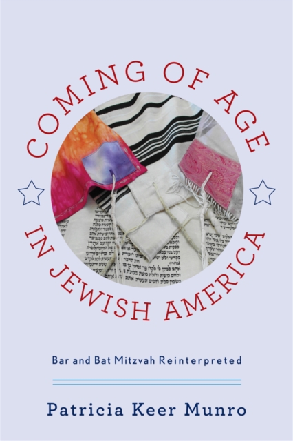 Coming of Age in Jewish America : Bar and Bat Mitzvah Reinterpreted, PDF eBook
