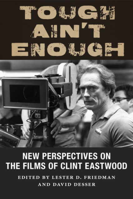 Tough Ain't Enough : New Perspectives on the Films of Clint Eastwood, EPUB eBook