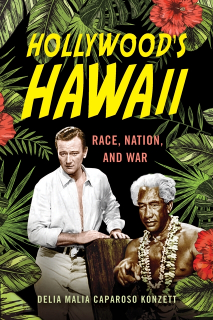 Hollywood's Hawaii : Race, Nation, and War, PDF eBook