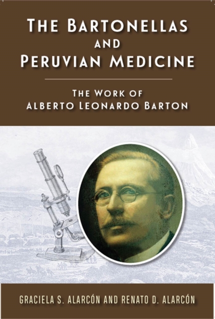 The Bartonellas and Peruvian Medicine : The Work of Alberto Leonardo Barton, Paperback / softback Book