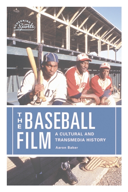 The Baseball Film : A Cultural and Transmedia History, PDF eBook