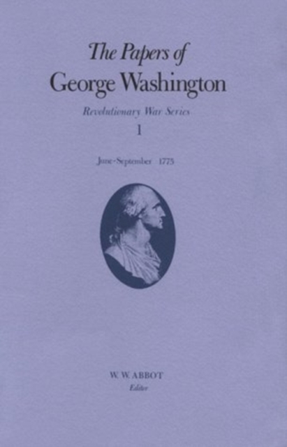 The Papers of George Washington v.1; Revolutionary War Series;June-Sept.1775, Hardback Book