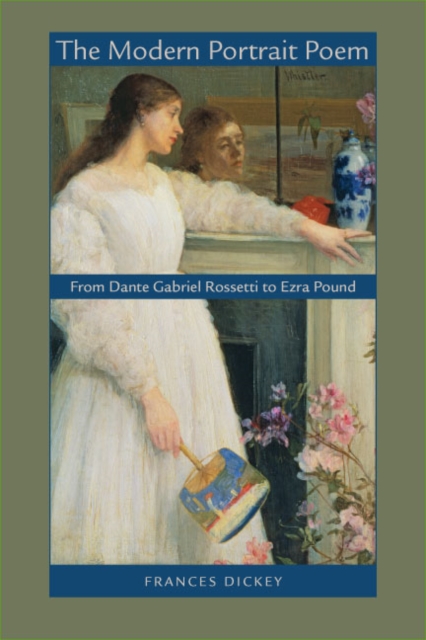 The Modern Portrait Poem : From Dante Gabriel Rossetti to Ezra Pound, EPUB eBook