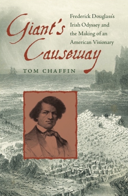 Giant's Causeway : Frederick Douglass's Irish Odyssey and the Making of an American Visionary, EPUB eBook