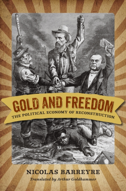Gold and Freedom : The Political Economy of Reconstruction, EPUB eBook