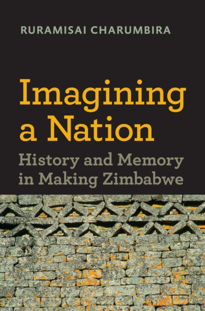 Imagining a Nation : History and Memory in Making Zimbabwe, EPUB eBook
