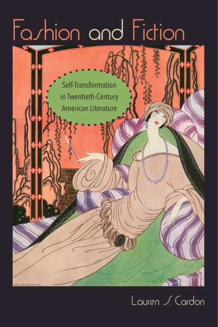 Fashion and Fiction : Self-Transformation in Twentieth-Century American Literature, EPUB eBook