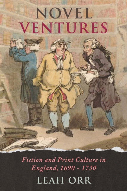 Novel Ventures : Fiction and Print Culture in England, 1690-1730, EPUB eBook
