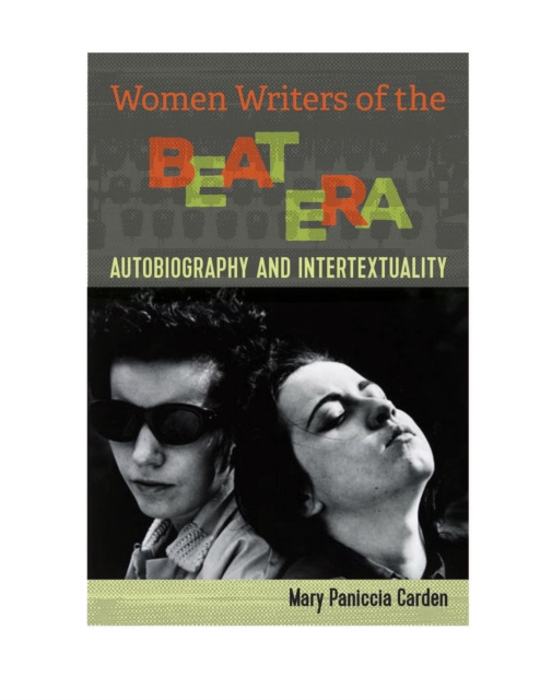 Women Writers of the Beat Era : Autobiography and Intertextuality, EPUB eBook
