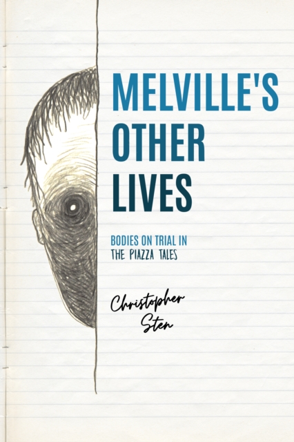 Melville's Other Lives : Bodies on Trial in The Piazza Tales, EPUB eBook