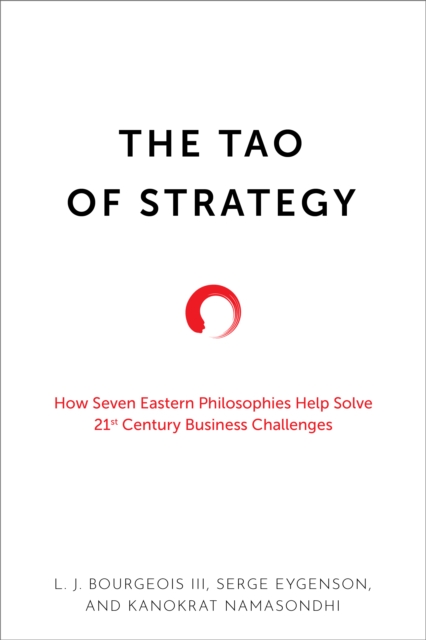 The Tao of Strategy : How Seven Eastern Philosophies Help Solve Twenty-First-Century Business Challenges, EPUB eBook