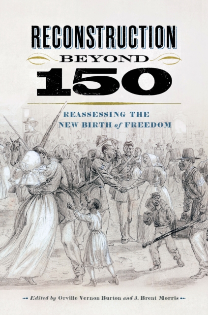 Reconstruction beyond 150 : Reassessing the New Birth of Freedom, EPUB eBook