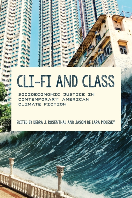 Cli-Fi and Class : Socioeconomic Justice in Contemporary American Climate Fiction, EPUB eBook