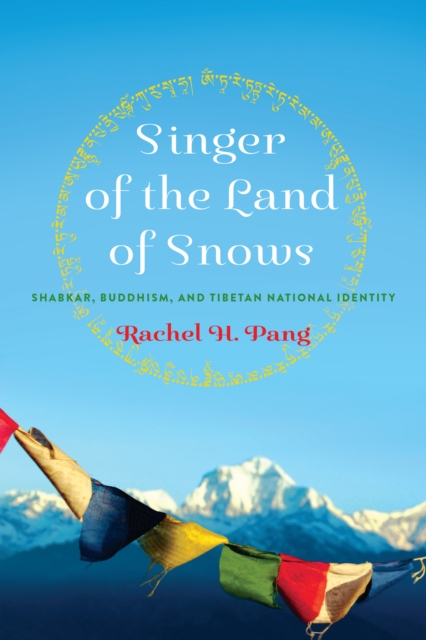 Singer of the Land of Snows : Shabkar, Buddhism, and Tibetan National Identity, EPUB eBook