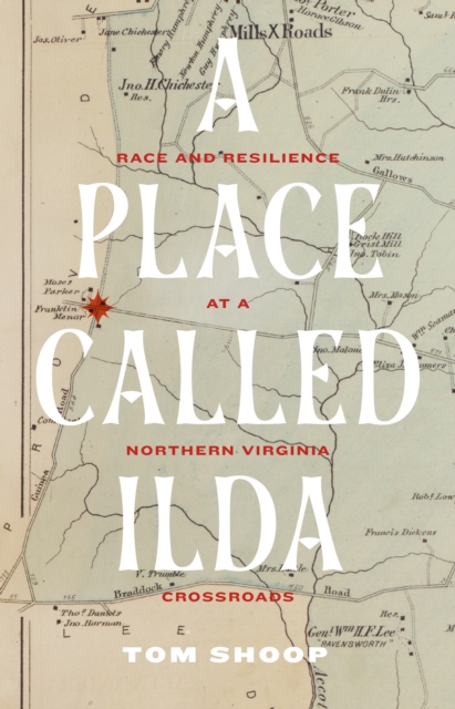 A Place Called Ilda : Race and Resilience at a Northern Virginia Crossroads, EPUB eBook